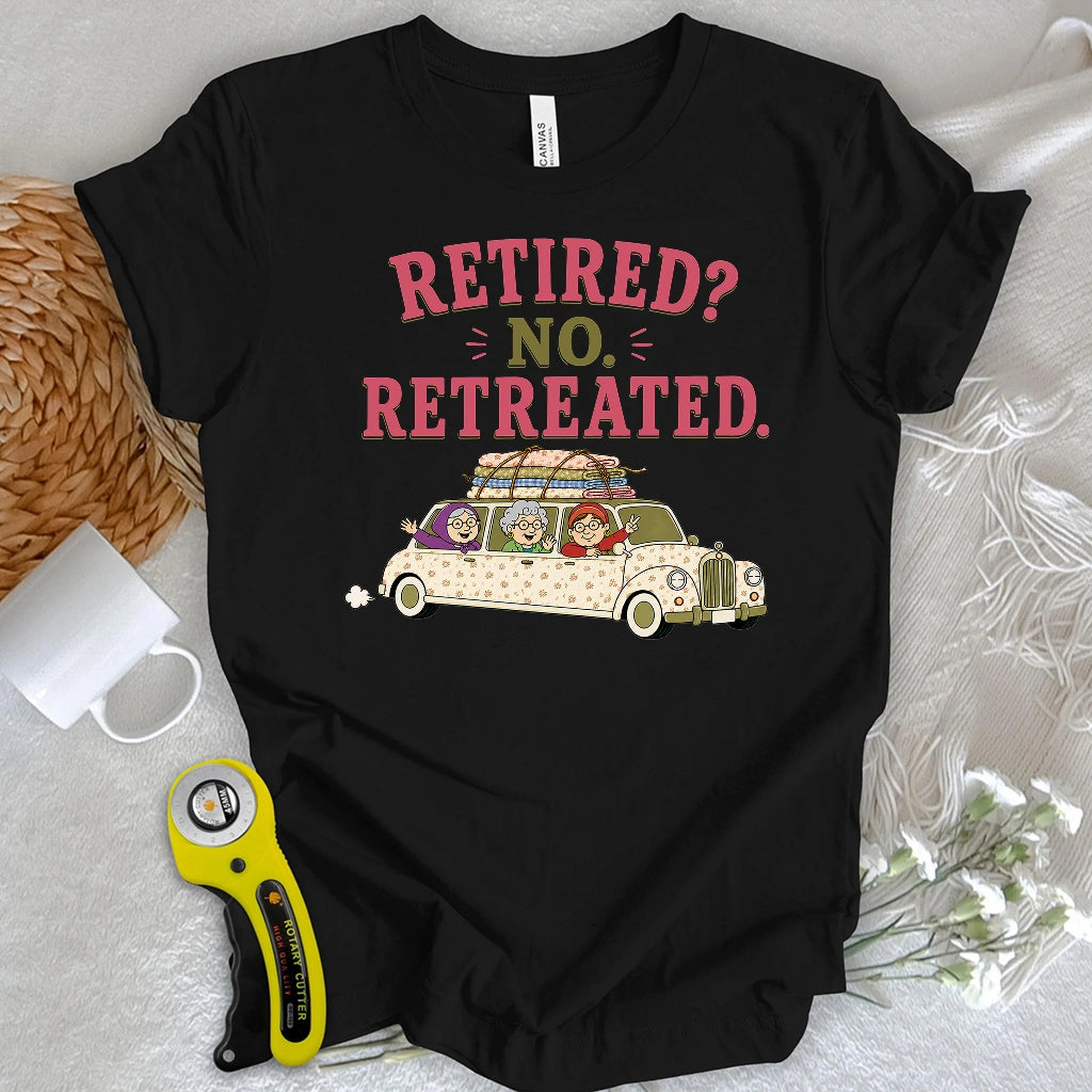 Retired No, Retreated T-shirt