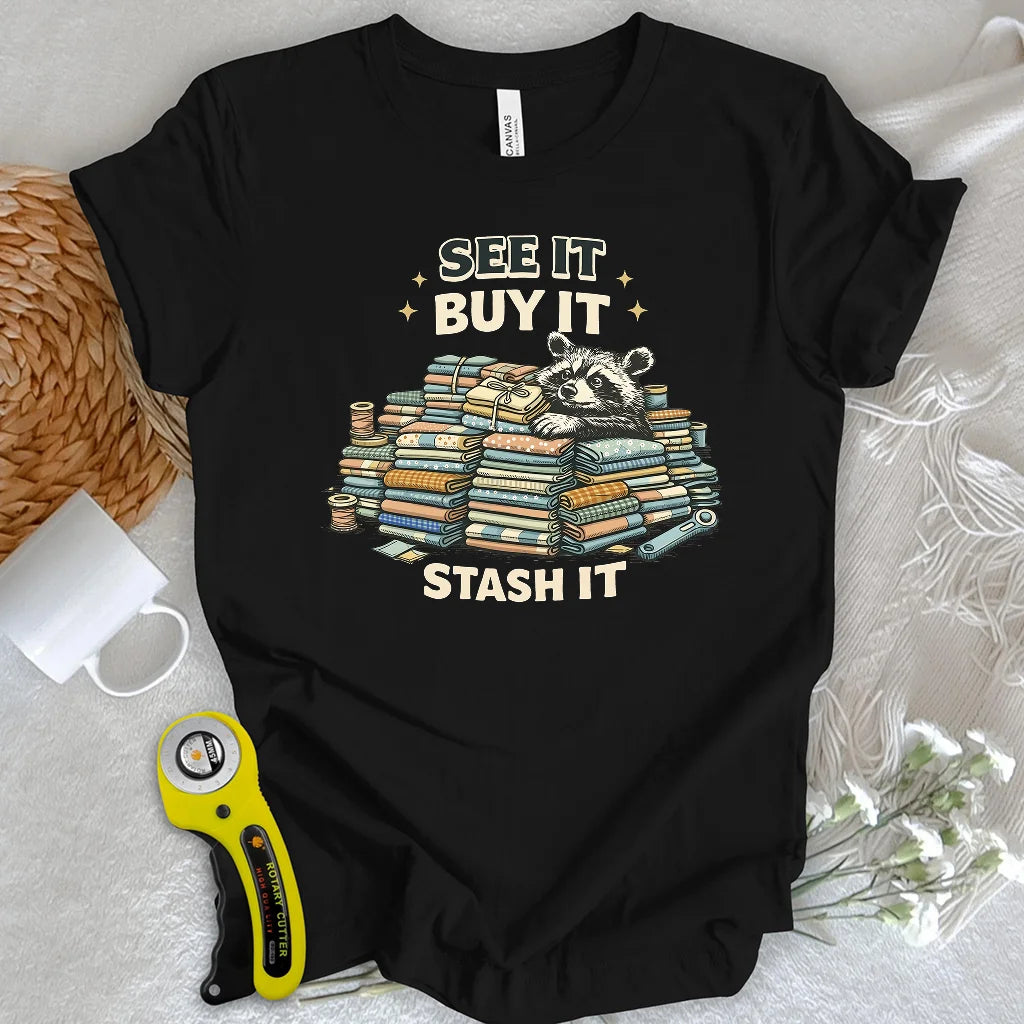 See It Buy It Stash It T-shirt