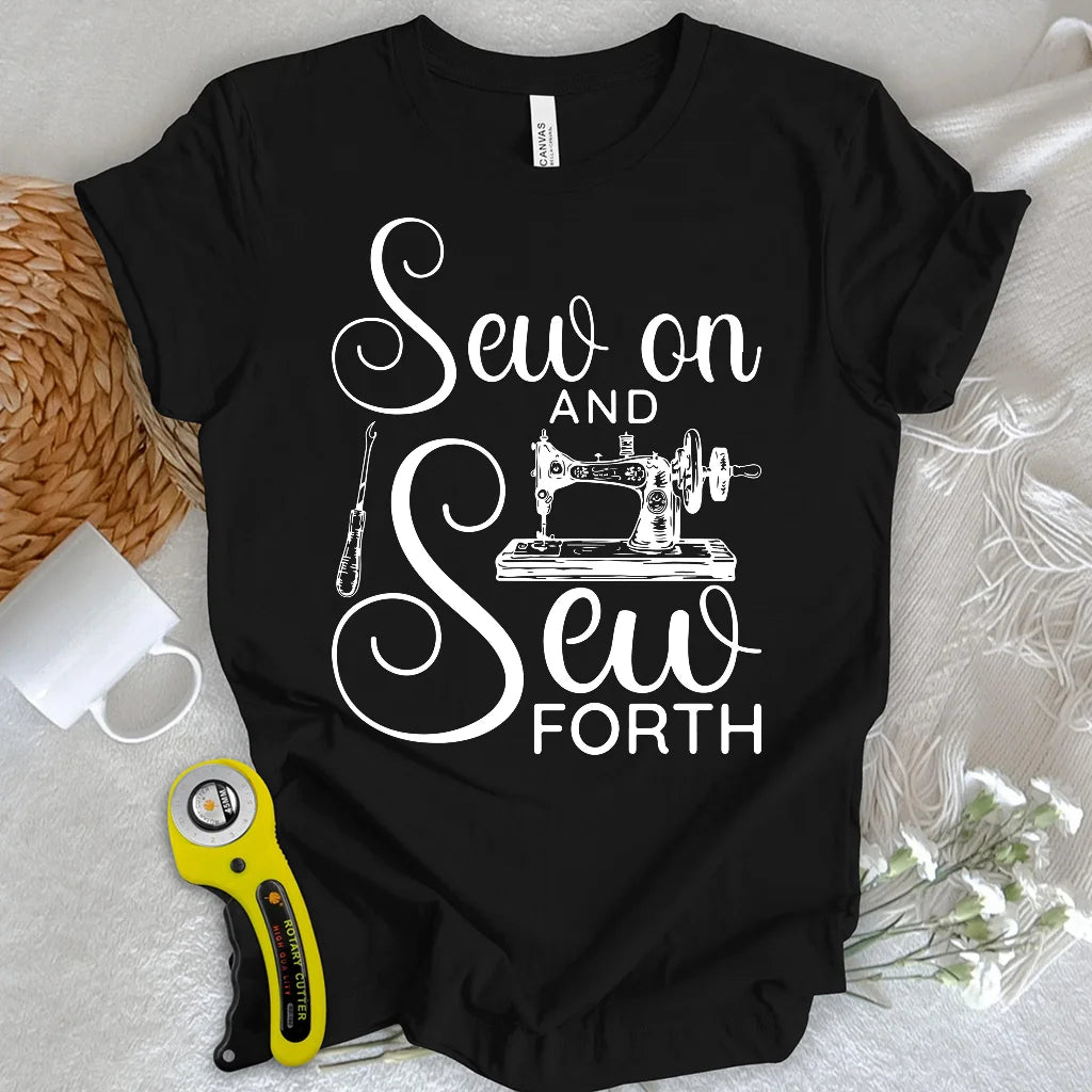 Sew On & Sew Forth T-shirt
