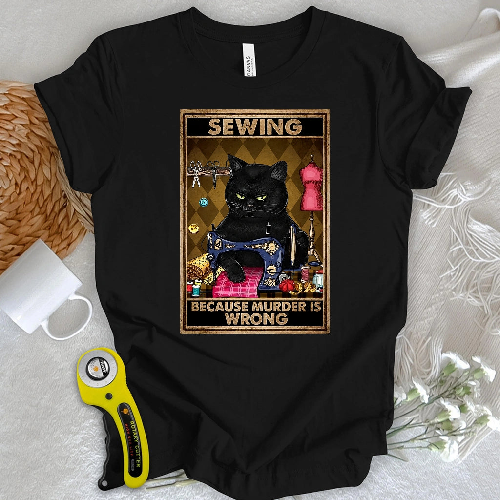 Sewing Because Murder Is Wrong T-shirt