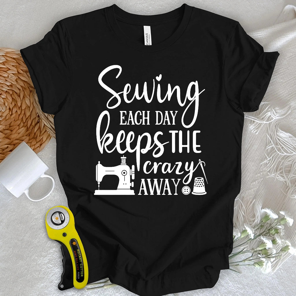 Sewing Keeps the Crazy Away T-shirt