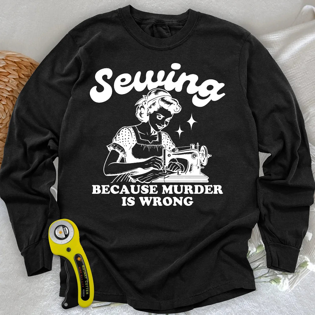 Sewing Not Murder Long Sleeve T-shirt