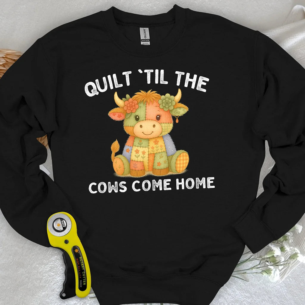 Til The Cows Come Home Sweatshirt