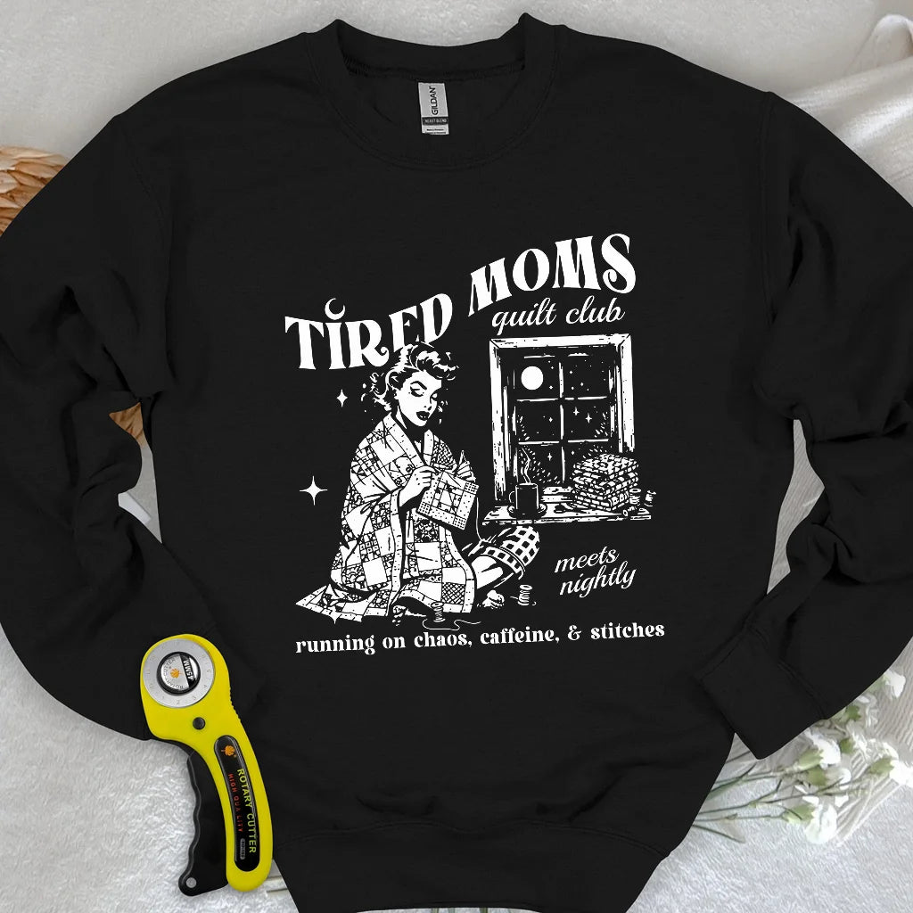 Tired Quilt Moms Sweatshirt