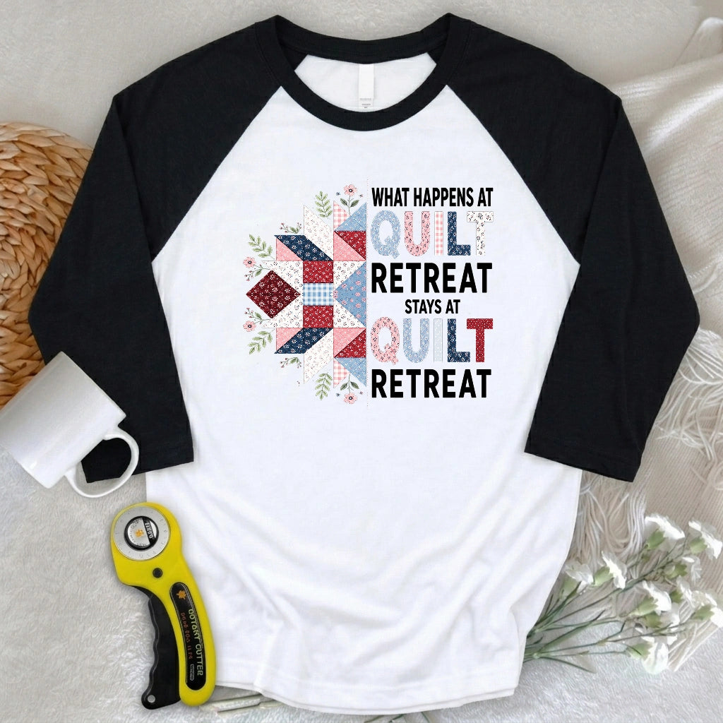 What Happens At Quilt Retreat 3/4 Sleeve T-shirt