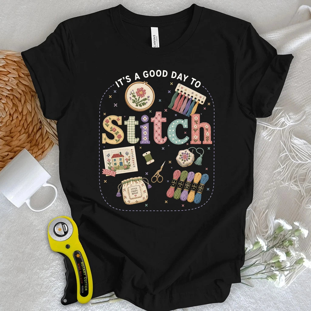 Good Day To Cross Stitch T-shirt