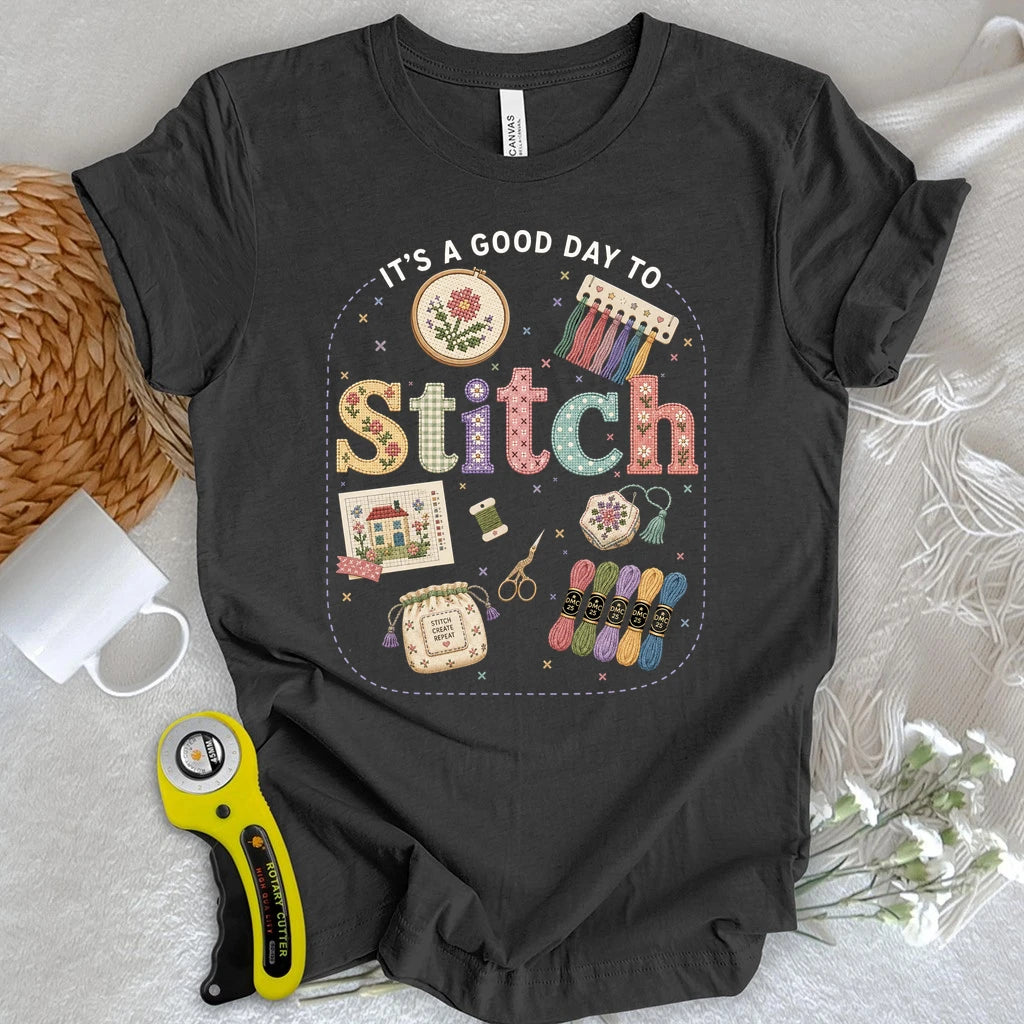 Good Day To Cross Stitch T-shirt