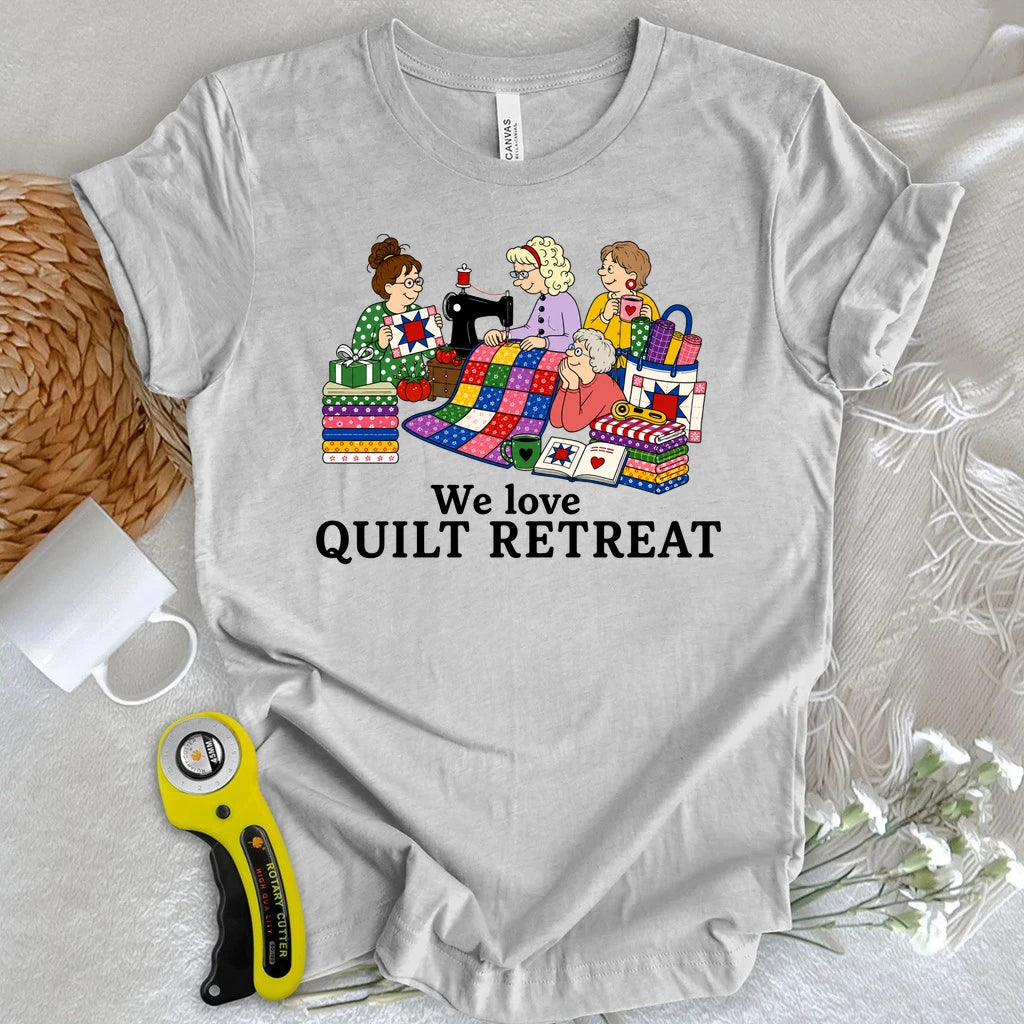 We Love Quilt Retreat T-shirt
