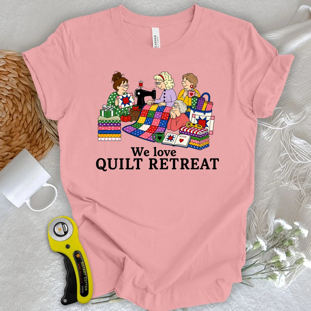 We Love Quilt Retreat T-shirt