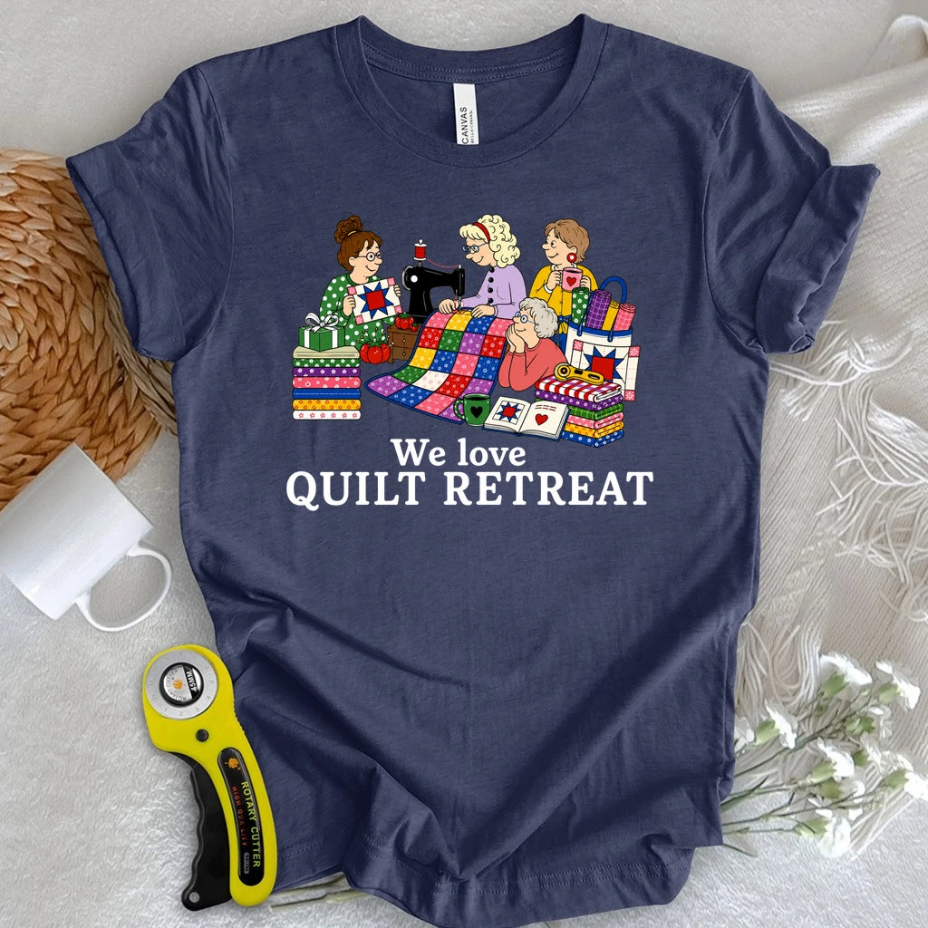 We Love Quilt Retreat T-shirt