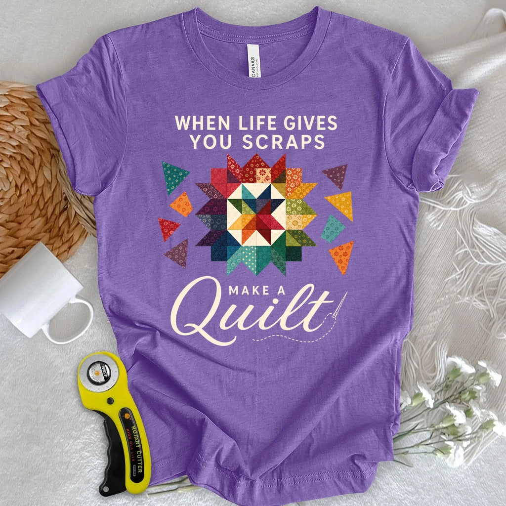 When Life Gives You Scraps Quilt T-shirt