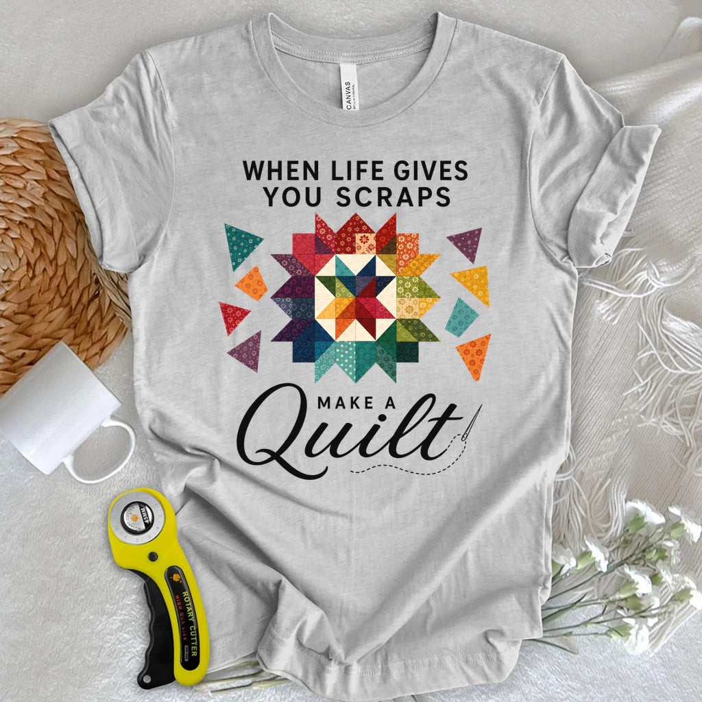 When Life Gives You Scraps Quilt T-shirt