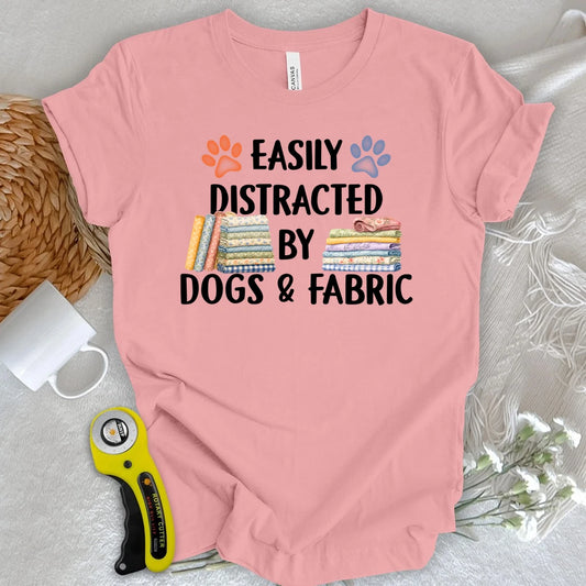 Easily Distracted By Dogs & Fabric T-shirt