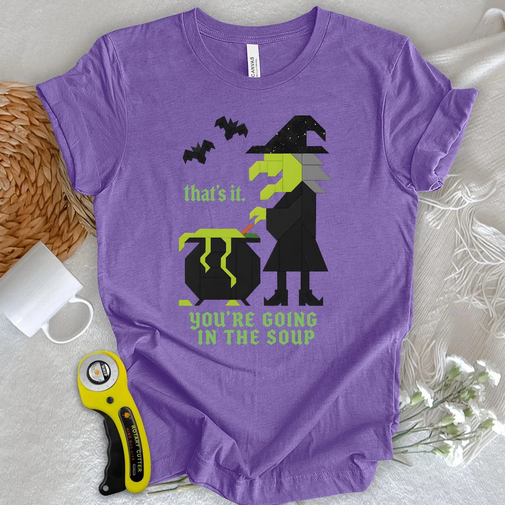 Patchwork Witch – You’re Going in the Soup T-shirt