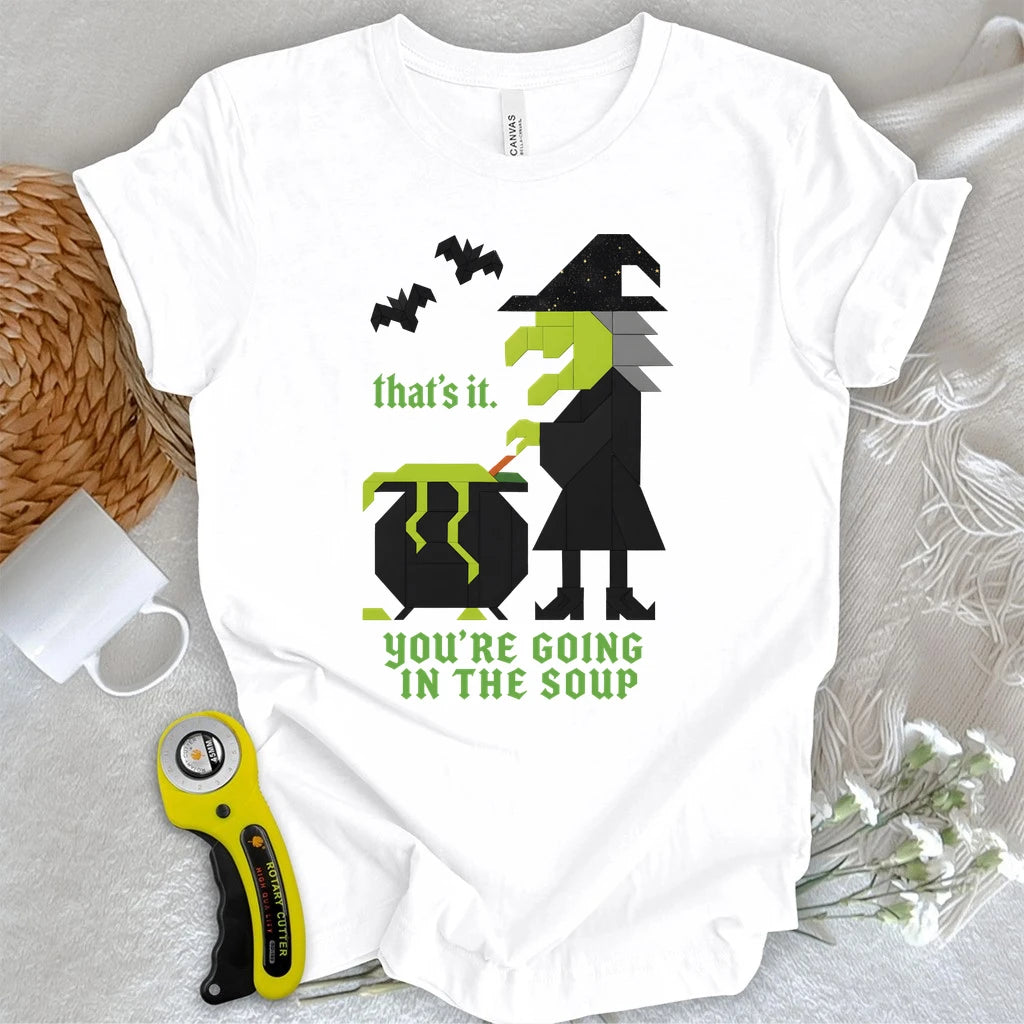 Patchwork Witch – You’re Going in the Soup T-shirt