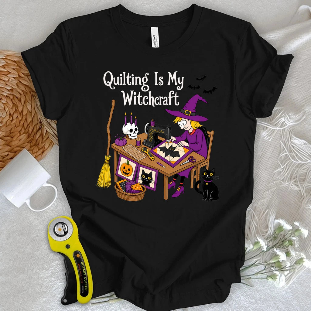 Quilting Is My Witchcraft T-shirt
