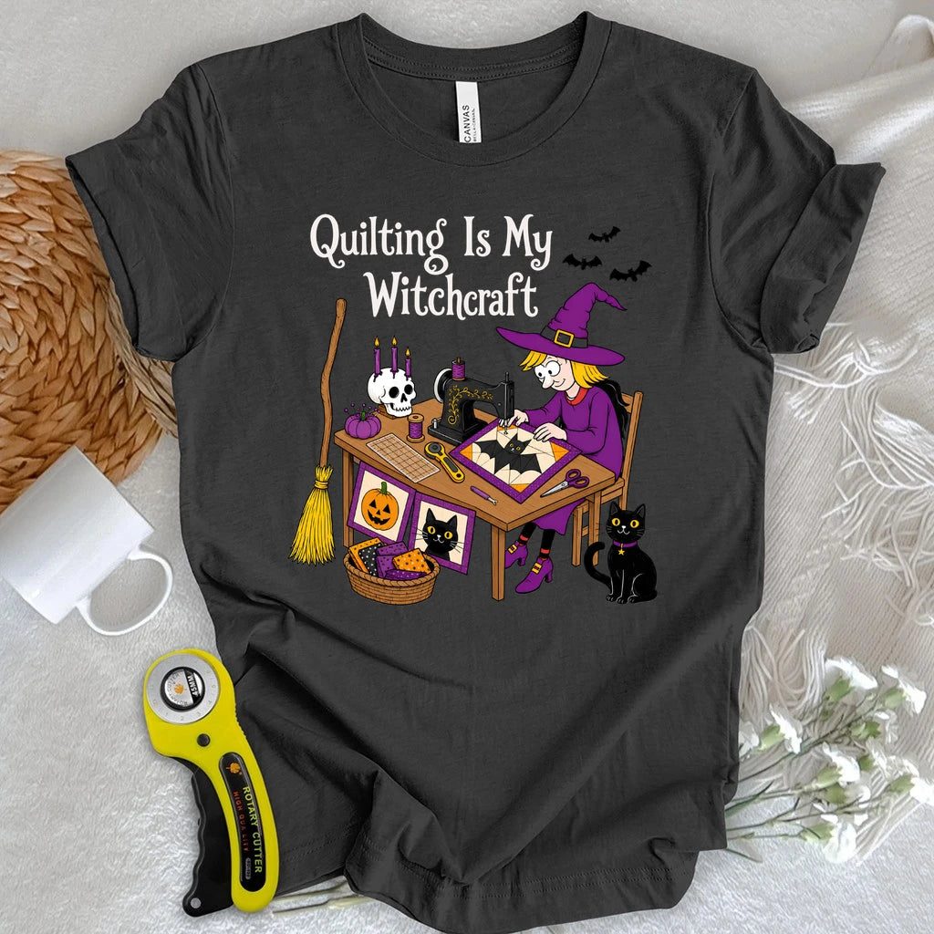 Quilting Is My Witchcraft T-shirt