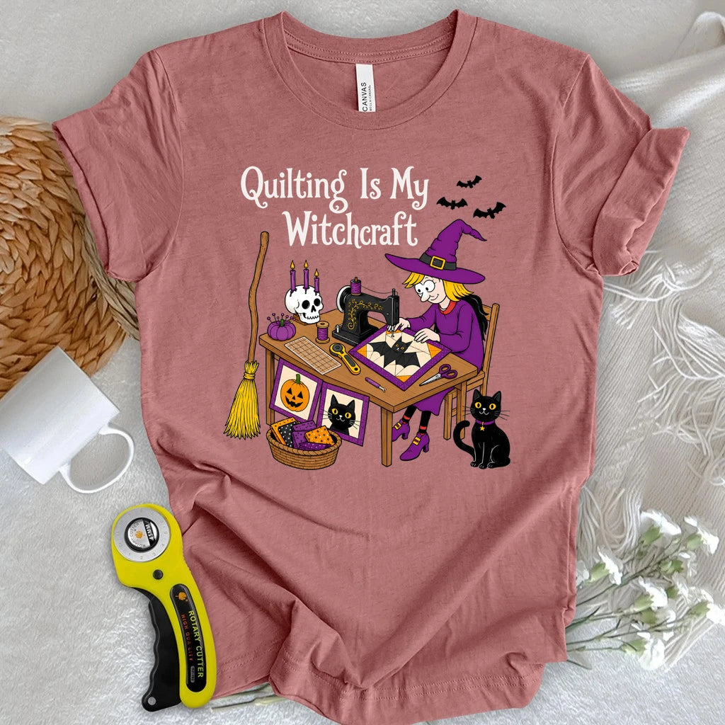 Quilting Is My Witchcraft T-shirt