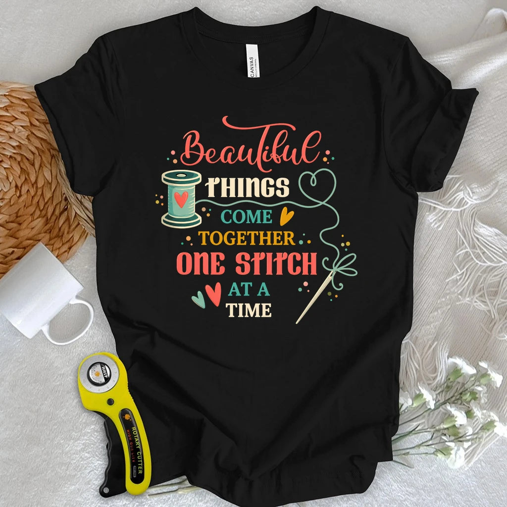 Beautiful Things One Stitch at a Time T-shirt