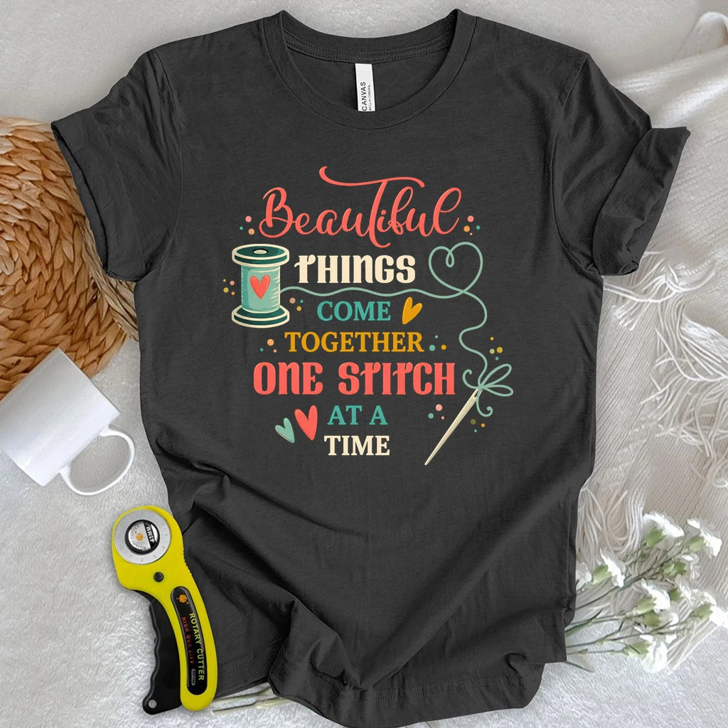 Beautiful Things One Stitch at a Time T-shirt