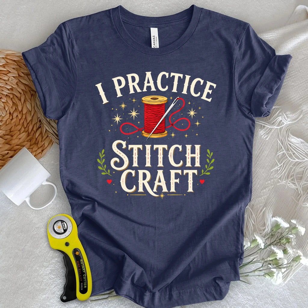 I Practice Stitchcraft T-shirt