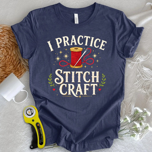 I Practice Stitchcraft T-shirt