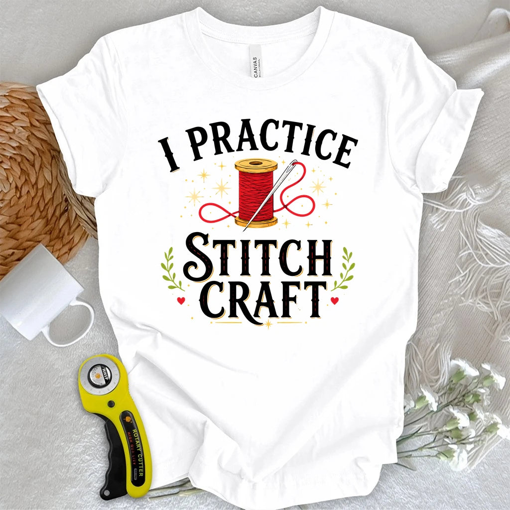 I Practice Stitchcraft T-shirt