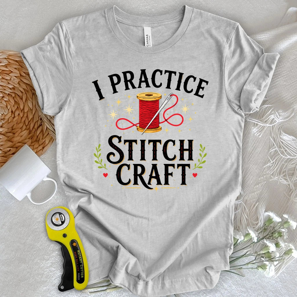 I Practice Stitchcraft T-shirt