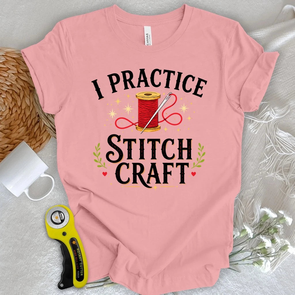 I Practice Stitchcraft T-shirt