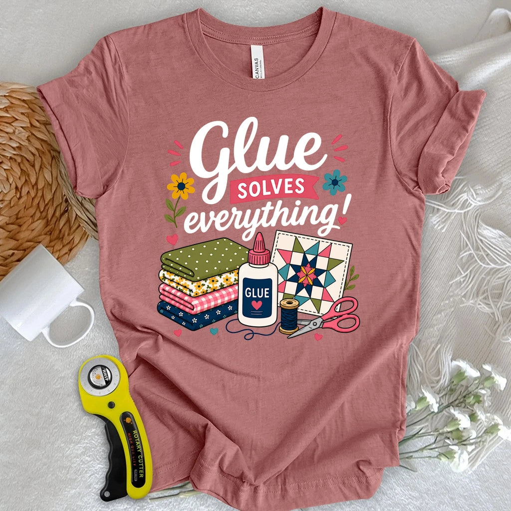 Glue Solves Everything T-shirt