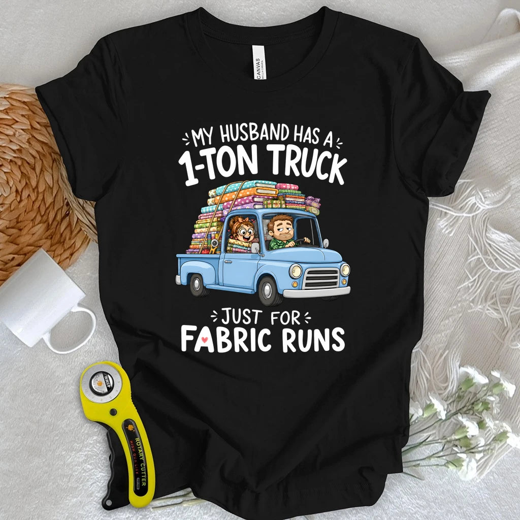 My Husband’s Fabric Run Truck T-shirt