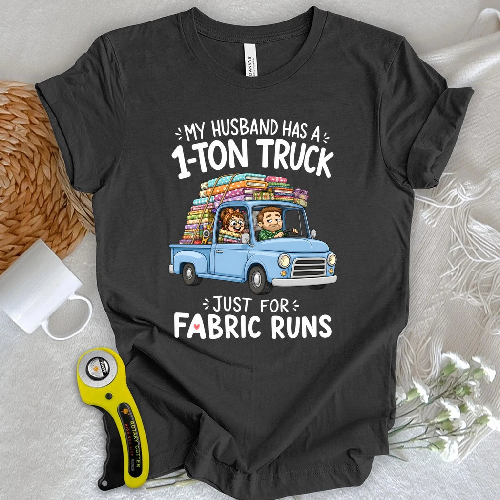 My Husband’s Fabric Run Truck T-shirt