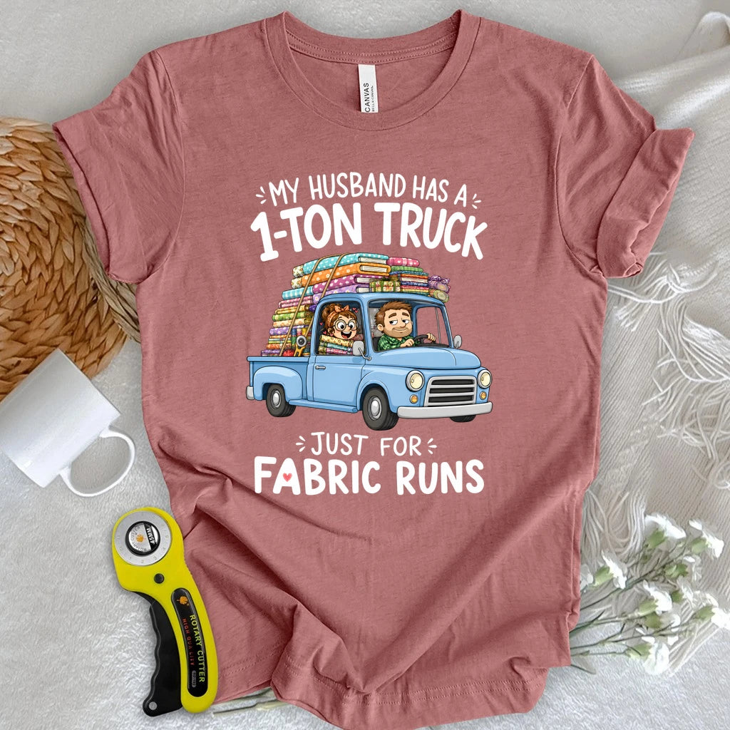 My Husband’s Fabric Run Truck T-shirt