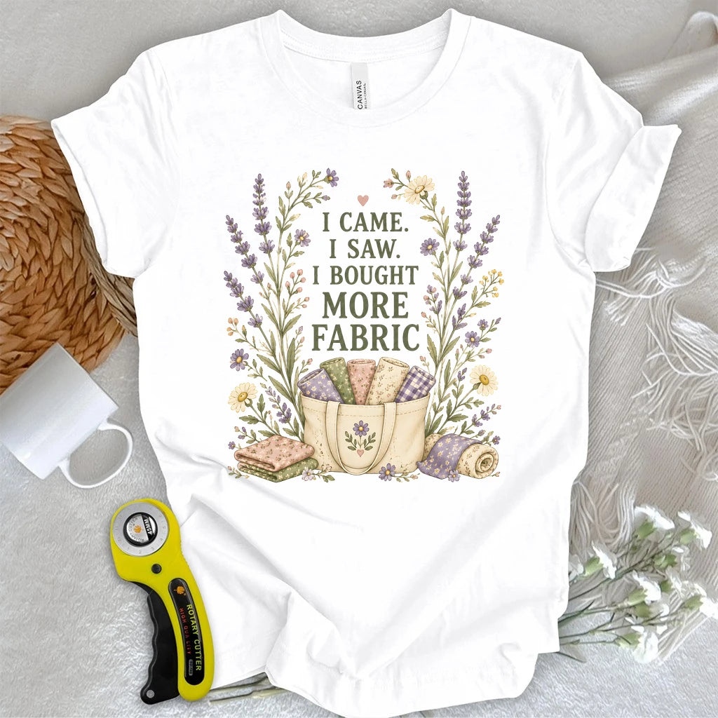 Bought More Fabric T-shirt