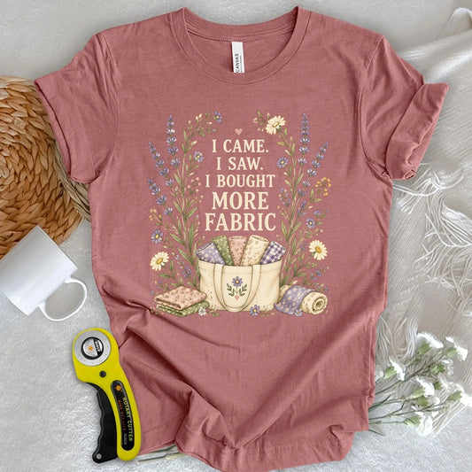 Bought More Fabric T-shirt
