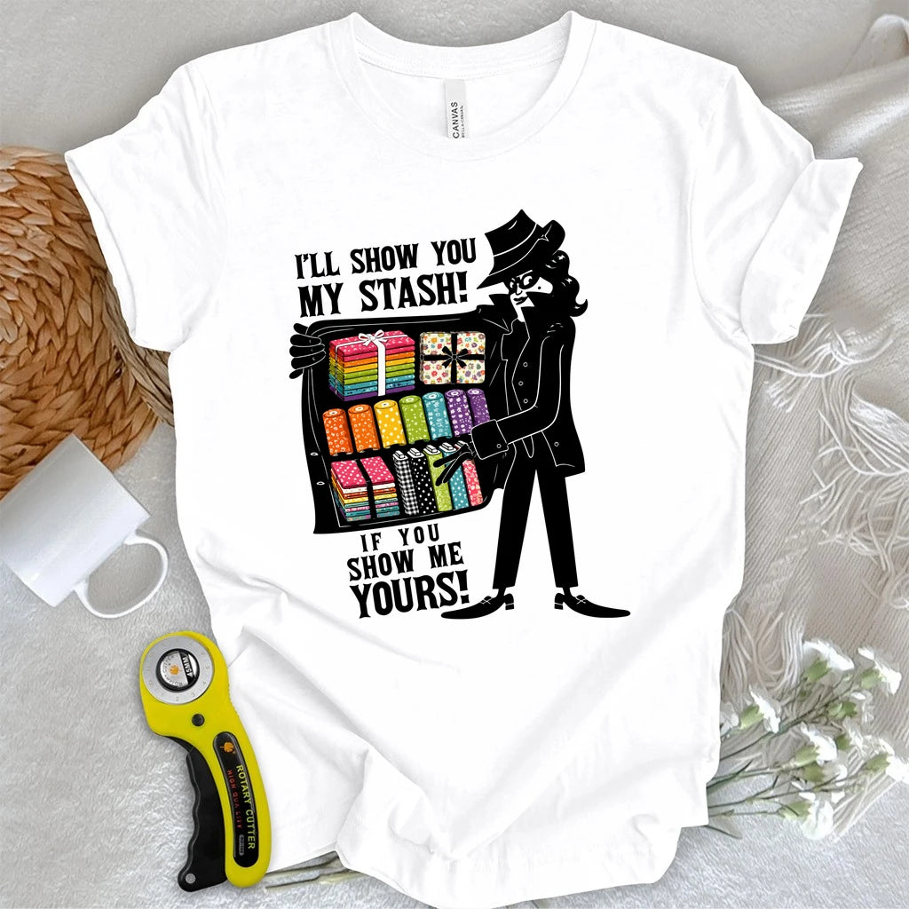 I'll Show You My Stash T-shirt