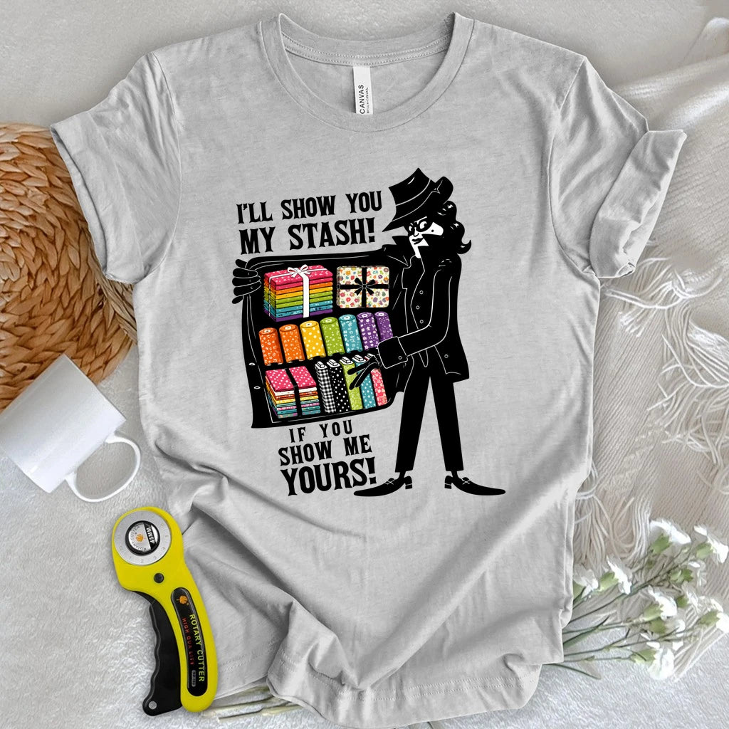I'll Show You My Stash T-shirt