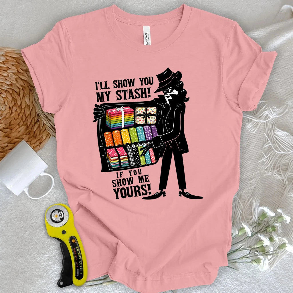 I'll Show You My Stash T-shirt