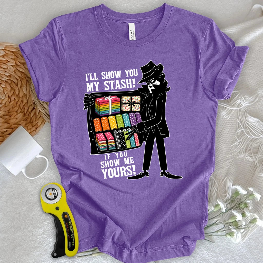 I'll Show You My Stash T-shirt