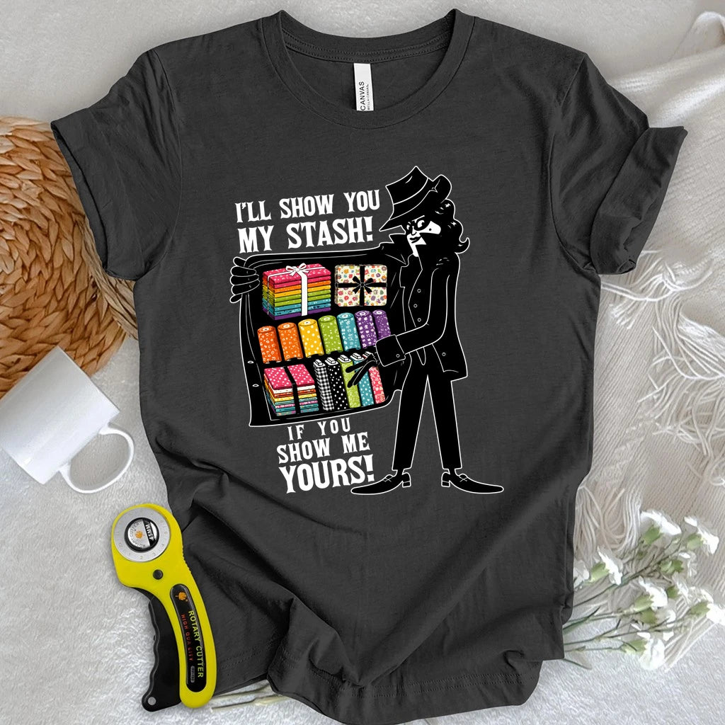 I'll Show You My Stash T-shirt