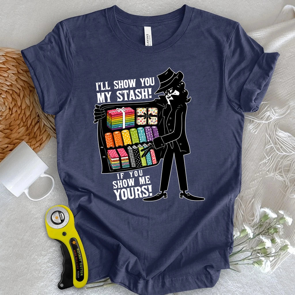I'll Show You My Stash T-shirt