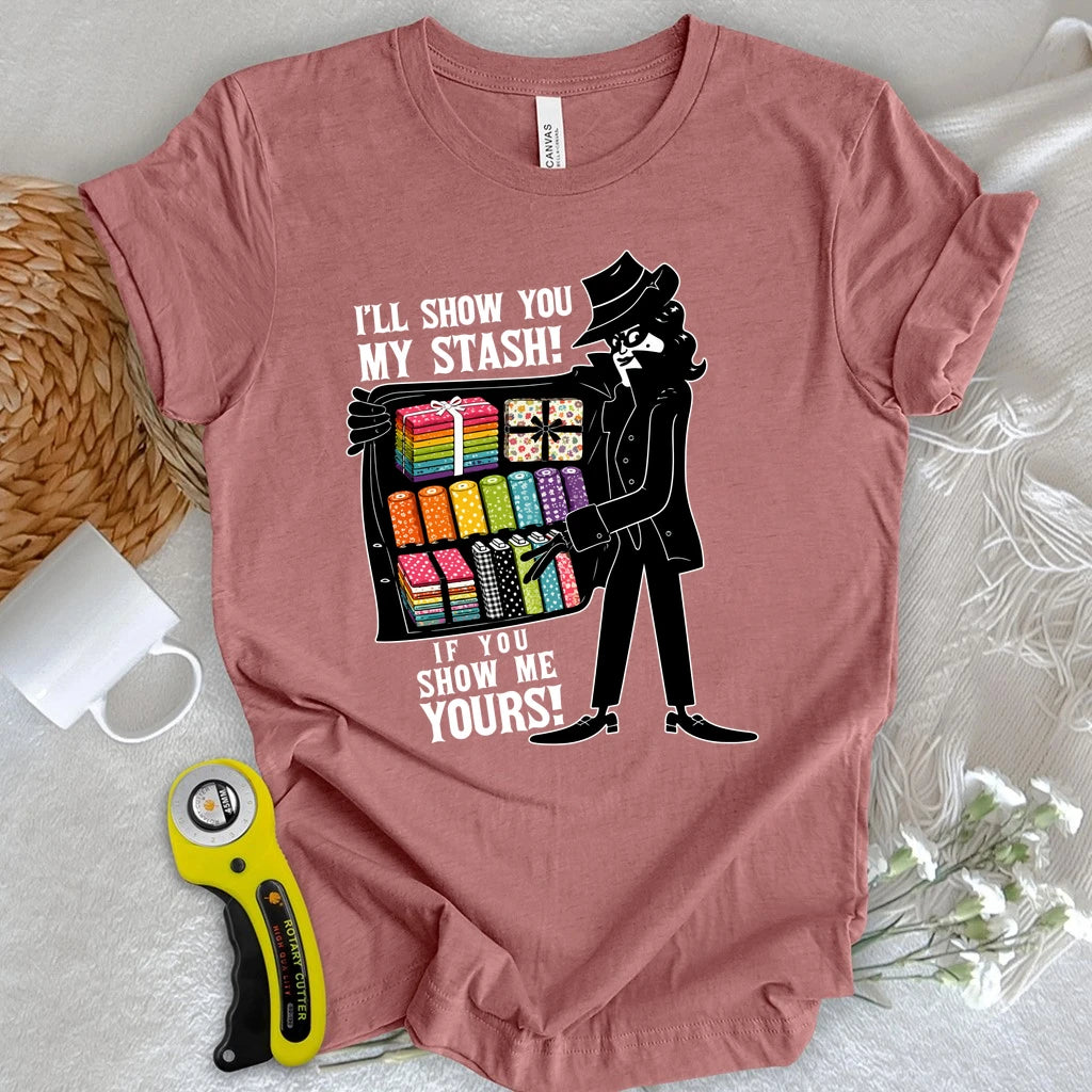 I'll Show You My Stash T-shirt