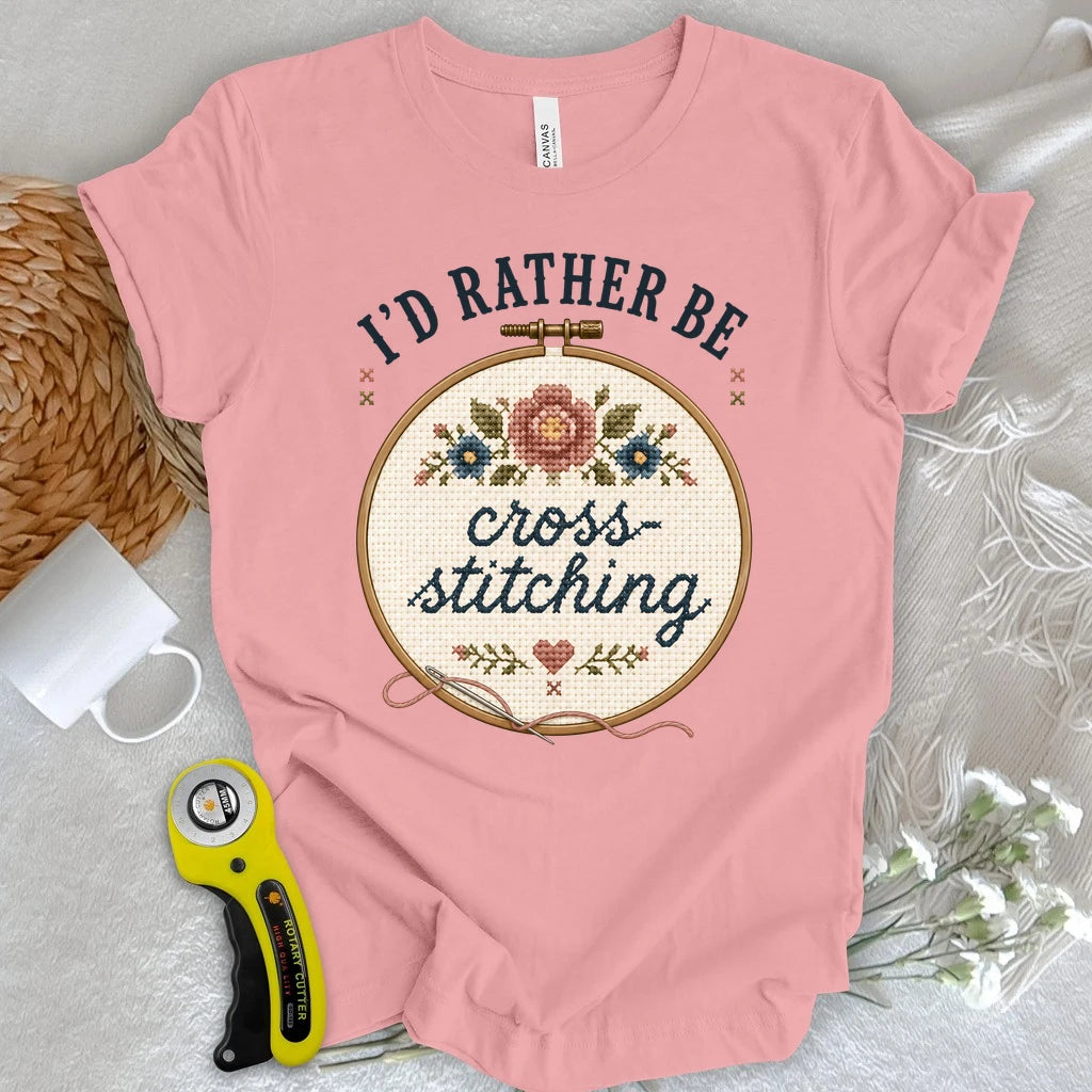 I'd Rather be Cross-Stitching T-shirt
