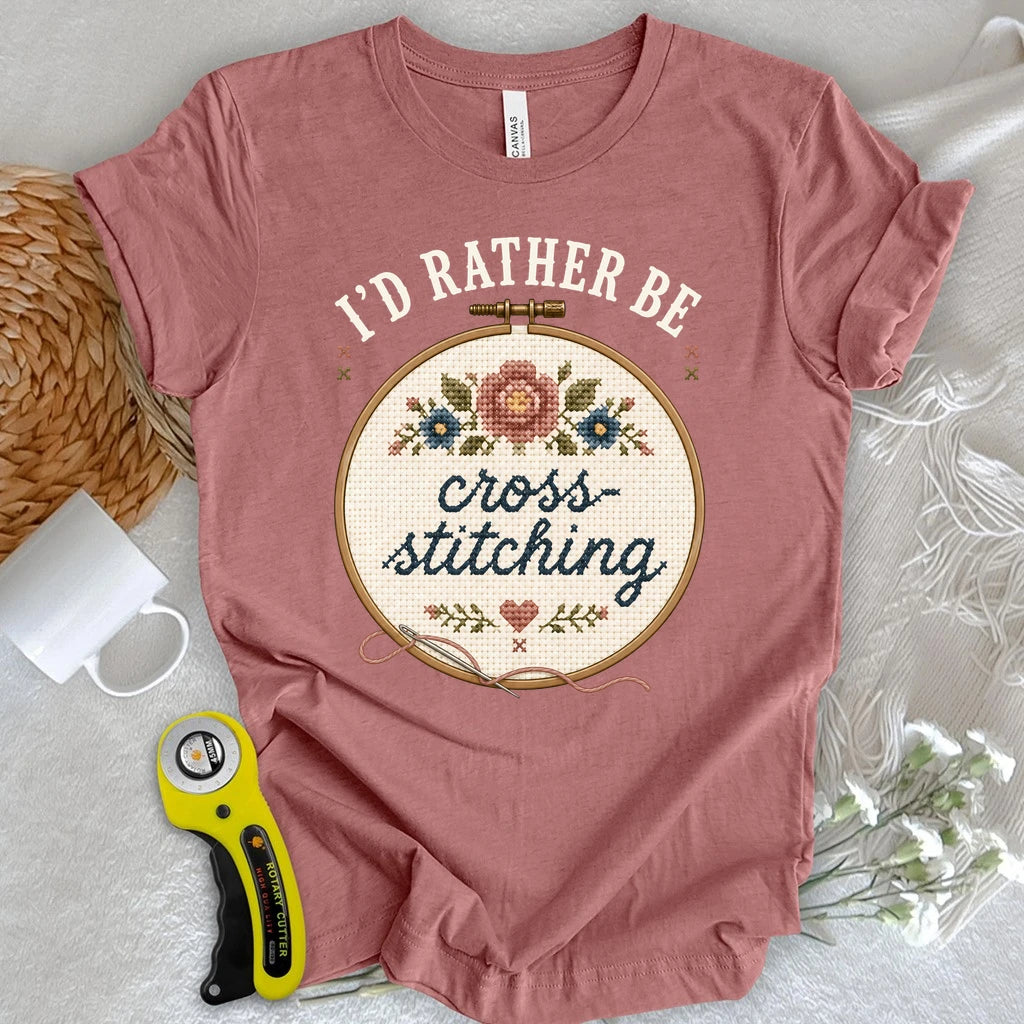 I'd Rather be Cross-Stitching T-shirt
