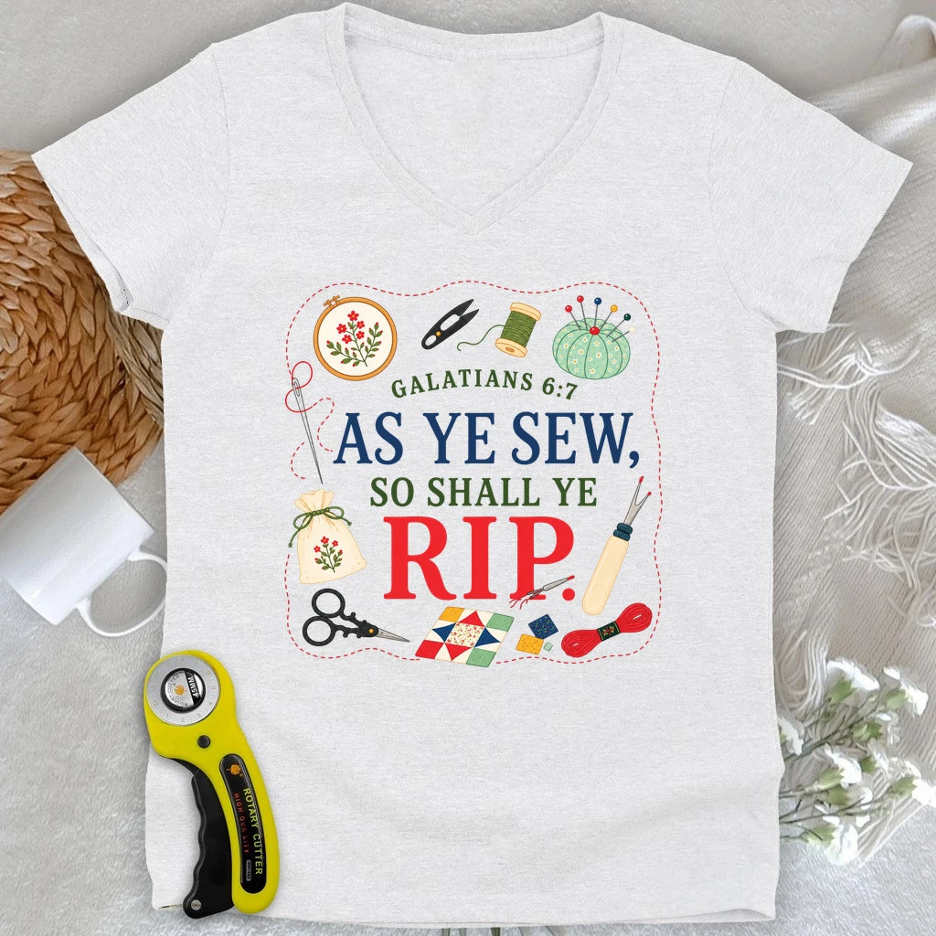 As Ye Sew So Shall Ye Rip Lady V-neck