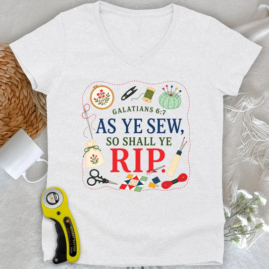 As Ye Sew So Shall Ye Rip Lady V-neck