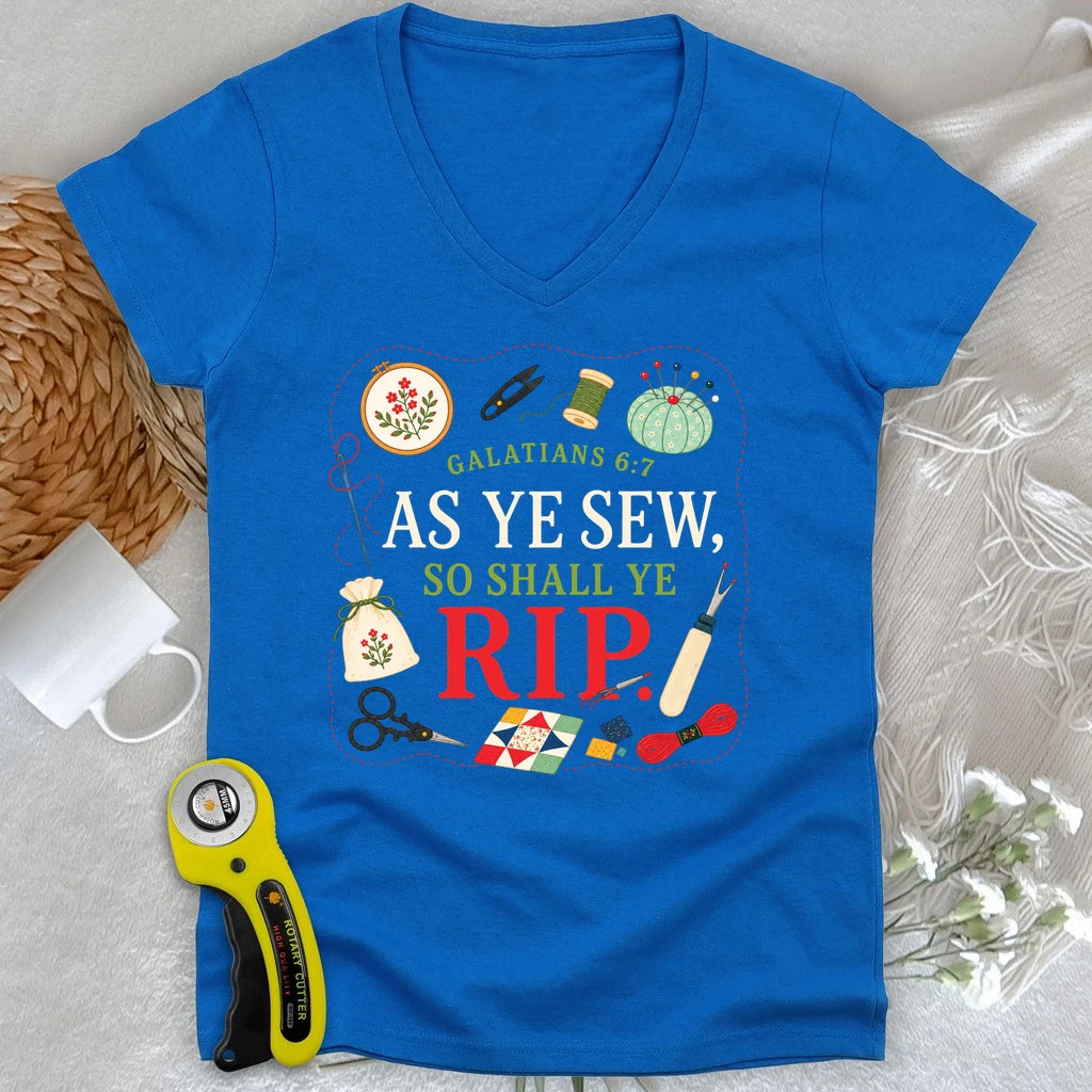 As Ye Sew So Shall Ye Rip Lady V-neck