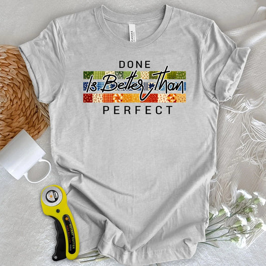 Done is Better Than Perfect T-shirt