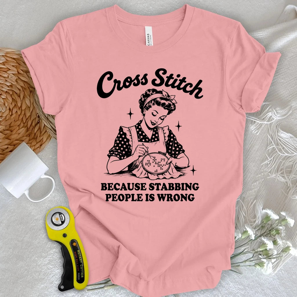 Stabbing People Is Wrong Cross Stitch T-shirt