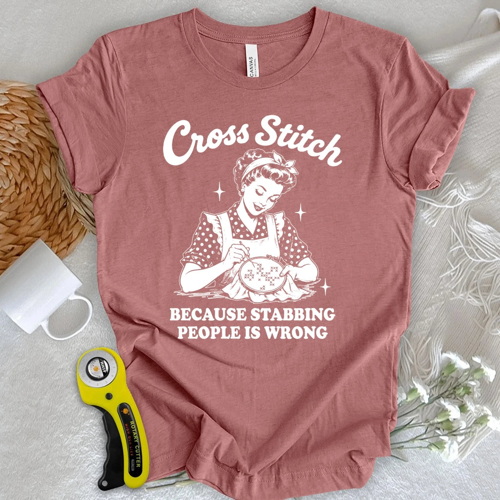 Stabbing People Is Wrong Cross Stitch T-shirt